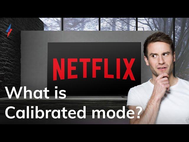 All You Need To Know | Netflix Calibrated Mode