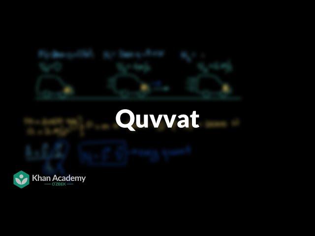 Quvvat | Ish va energiya | Fizika | Khan Academy Oʻzbek