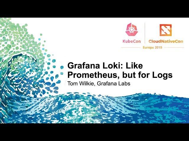 Grafana Loki: Like Prometheus, But for logs. - Tom Wilkie, Grafana Labs