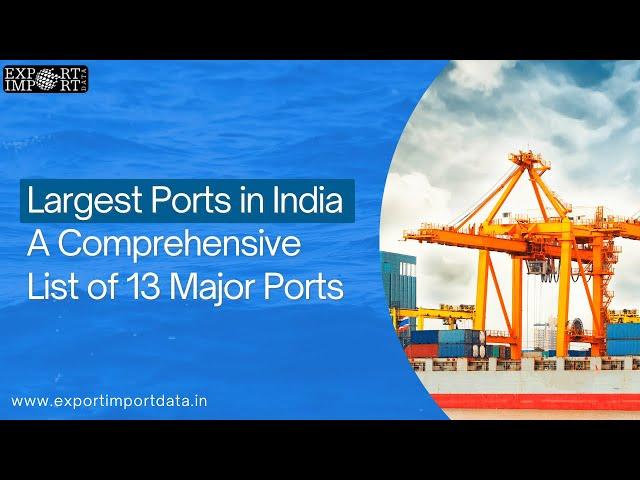 List of the 13 Largest Ports in India for Export Import Products