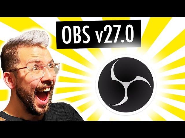 OBS v27 - YOU WILL NOT BELIEVE WHAT FEATURES ARE COMING!