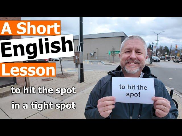 Learn the English Phrases "to hit the spot" and "in a tight spot"