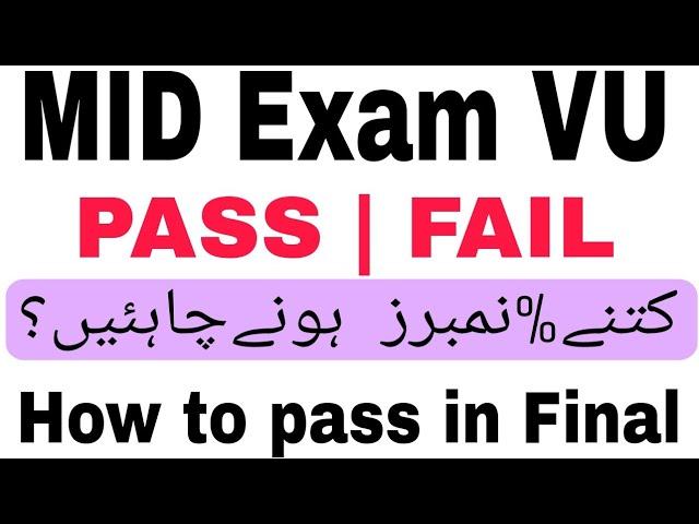 Vu mid exams passing criteria | Virtual University mid term exam pass marks | How to pass in final