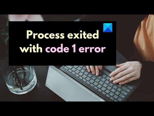 Fix Process exited with code 1 error in Windows Terminal, PowerShell or CMD