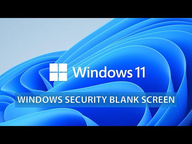 Troubleshooting and Fixing the Windows 11 Security Blank Screen Issue | Tech Spotlight #Windows11