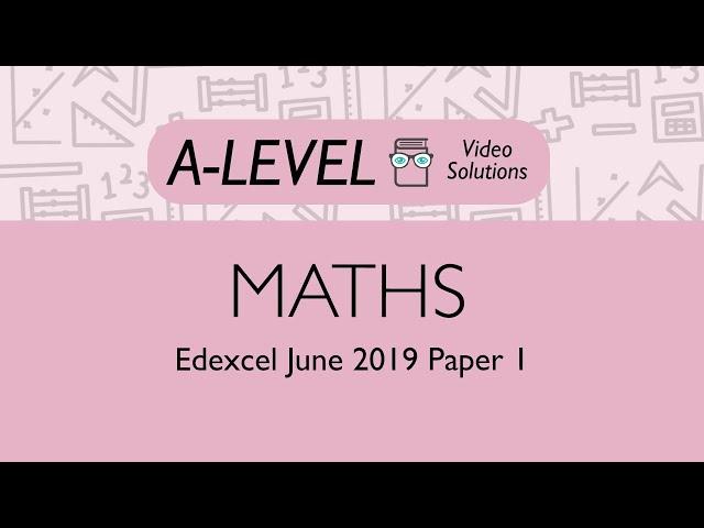 Maths A-level - June 2019 Paper 1 | PMT Education