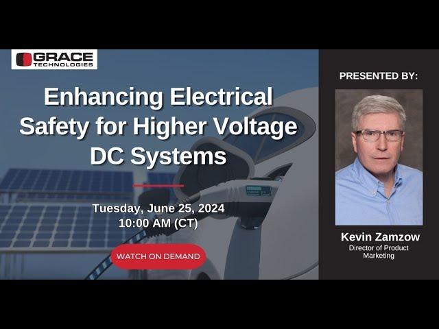 Webinar VOD | Enhancing Electrical Safety for Higher Voltage DC Systems