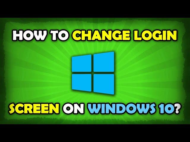 How To Change Windows 10 Login Screen Background?