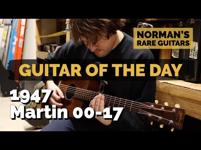 Guitar of the Day: 1947 Martin 00-17 | Norman's Rare Guitars