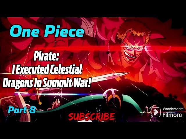 One Piece: Pirate: I Executed Celestial Dragons In Summit War! | Part 8