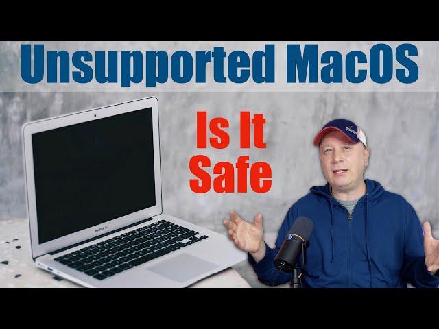 Should you use Macs with unsupported macOS and No Security Updates?