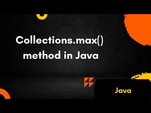 Collections.max() method in Java | Collections Framework In java