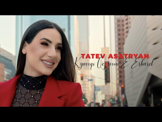 Tatev Asatryan - Kyanqs Qezanov E Erkarel