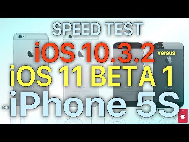 iPhone 5S - iOS 11 Speed Test : iOS 10.3.2 vs iOS 11 Beta 1 (Build # 15A5278f)