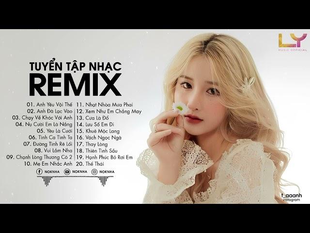 Anh Yêu Vội Thế Remix, Anh Đã Lạc Vào Remix -  EDM Hot Tiktok - BXH Nhạc Trẻ Remix Hot Trend TikTok