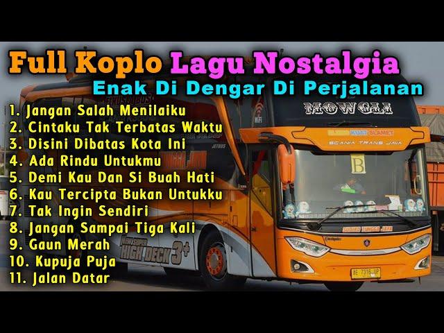 FULL KOPLO LAGU NOSTALGIA PALING DICARI | LAGU KENANGAN TEMAN DI PERJALANAN | JANGAN SALAH MENILAI