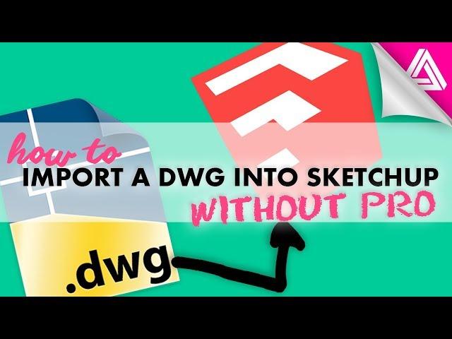 How to Import a DWG into Sketchup (Even Without Pro)