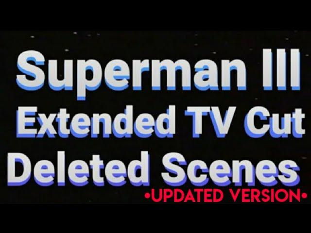 Superman 3 Deleted Scenes (Updated)