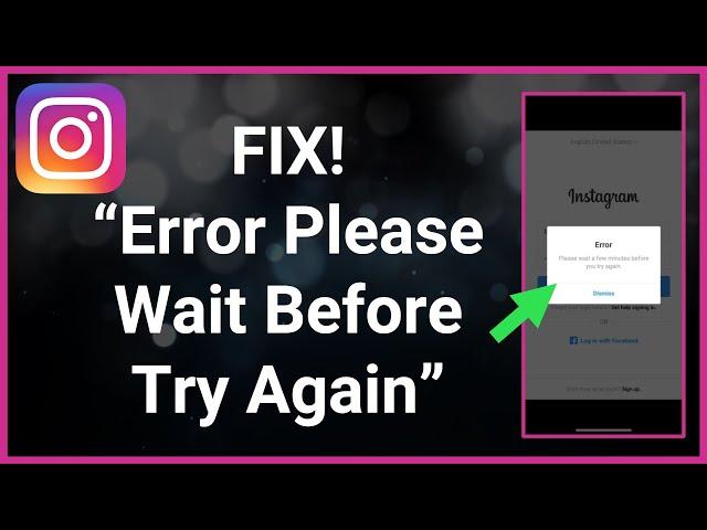 Error Please Wait A Few Minutes Before You Try Again - Instagram (FIX!)