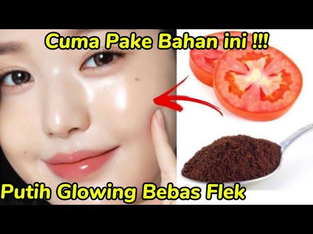 CARA MEMUTIHKAN WAJAH KUSAM JADI PUTIH GLOWING / CARA AGAR WAJAH CEPAT PUTIH GLOWING / TOMAT & KOPI