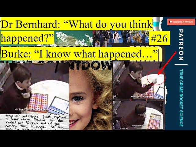 BERNHARD: So what do you think happened [to JonBenet]? BURKE: I know what happened. [He laughs].