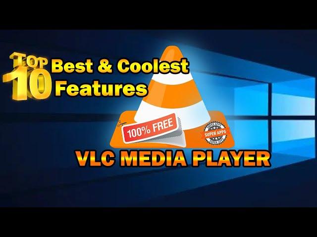 TOP 10 BEST & COOLEST FEATURES OF VLC MEDIA PLAYER || FREE TO DOWNLOAD & USEFUL APPS