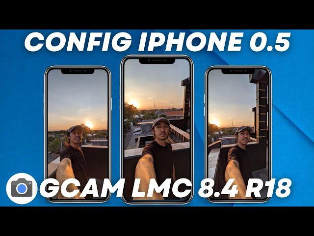 Bisa 0.5 Ultrawide ‼️ Gcam Lmc 8.4 R18 Config iPhone 0.5 Ultrawide