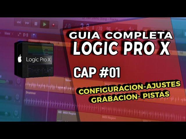 COMO USAR LOGIC PRO X DESDE CERO CAPITULO 1 GUIA COMPLETA - PRINCIPIANTES HASTA AVANZADOS