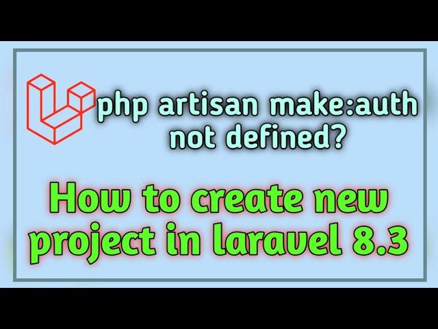 How to create new project in laravel 8 || php artisan make:auth not defined in laravel 8 ?