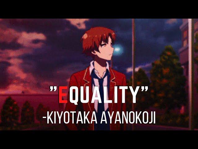 Equality - Kiyotaka Ayanokoji | Ayanokoji speech | The Classroom Of The Elite speech