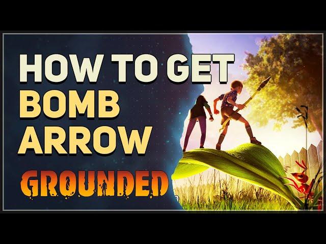 How to get Bomb Arrow Grounded