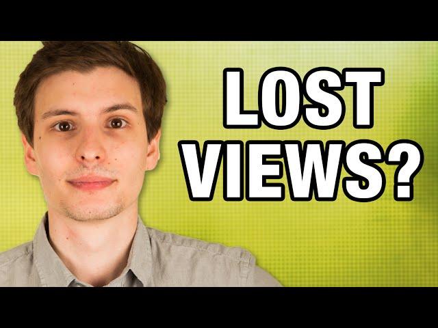 Why Do You Lose Views Sometimes?