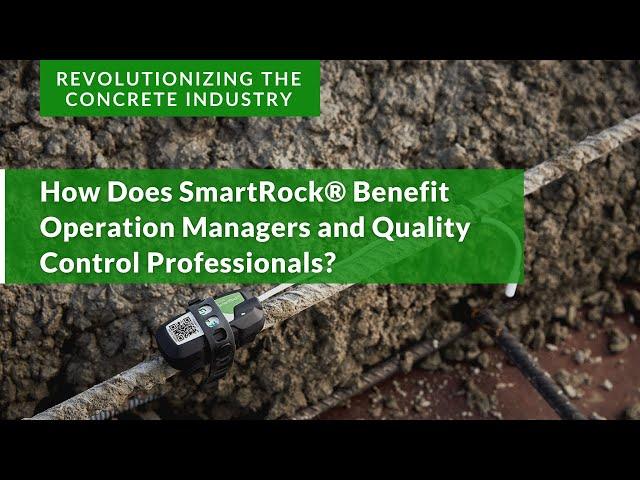 How Does SmartRock® Benefit Operation Managers and Quality Control Professionals?