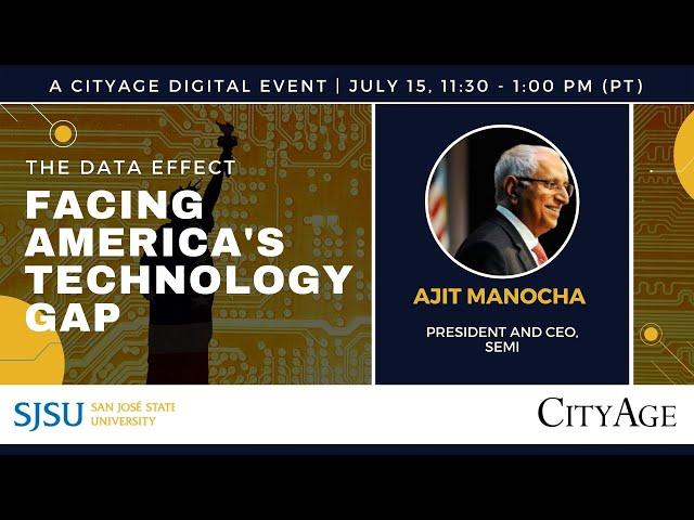 The Data Effect: Facing America's Technology Gap Presentation by: Ajit Manocha