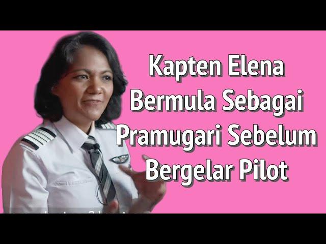 Captain Elena, Bermula Sebagai Pramugari Sebelum Bergelar Pilot