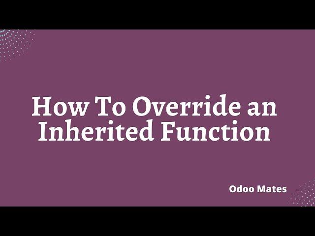 How To Inherit a Super Function In Odoo || How To Override a Inherited Function In Odoo