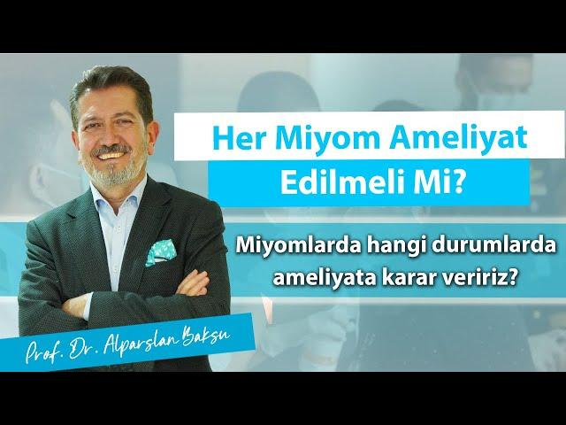 Her miyom ameliyat edilmeli mi? Miyomlarda hangi durumlarda ameliyata karar veririz?