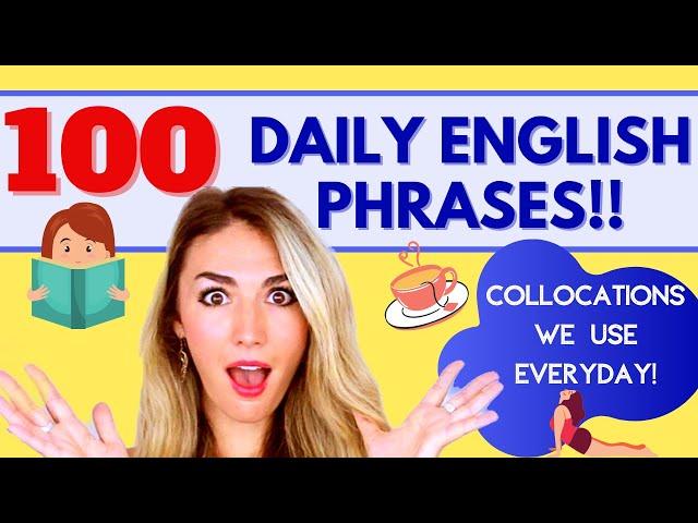 Over 100 Daily English Phrases and Collocations! Improve your Vocabulary!