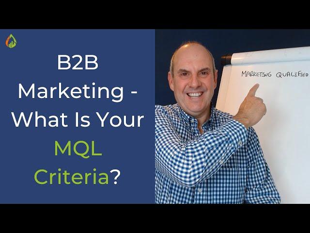 Small Business Marketing Qualified Leads | What Is Your MQL Criteria?