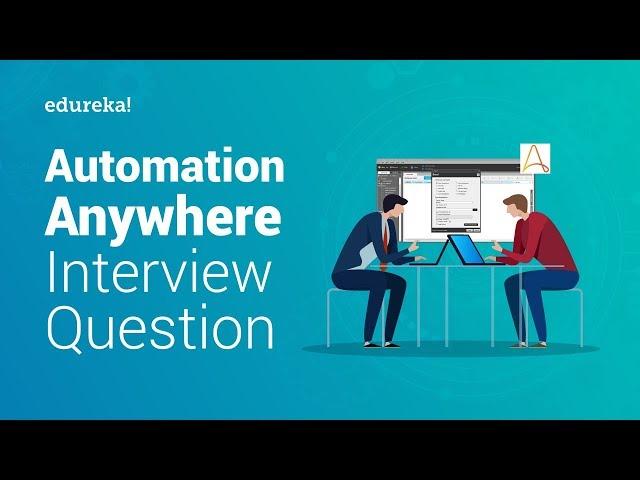 Top 50 Automation Anywhere Interview Questions | Robotic Process Automation Training | Edureka