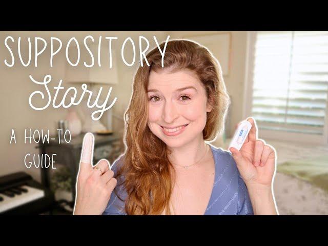 Suppository Tips & Tricks // A Questionably Appropriate Breakdown of Rectal Suppository Usage