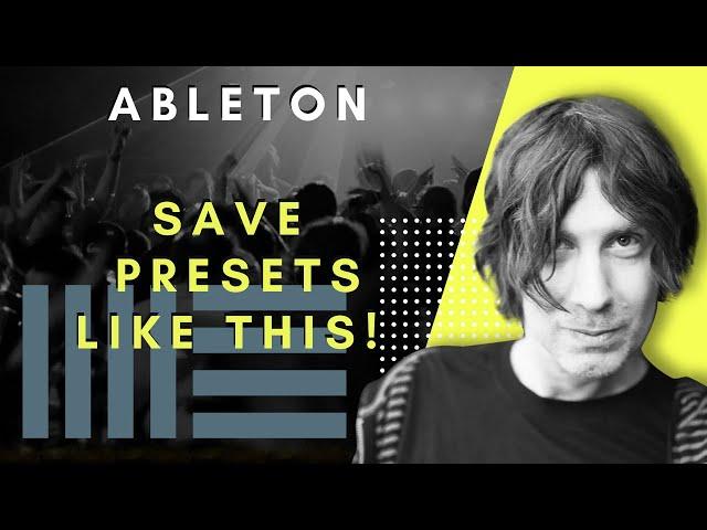 The better way to save presets in Ableton