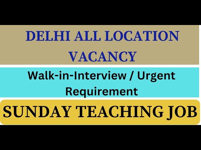 Delhi All Location Vacancy | Delhi Private School Vacancy | Teacher Job Sahi Hai