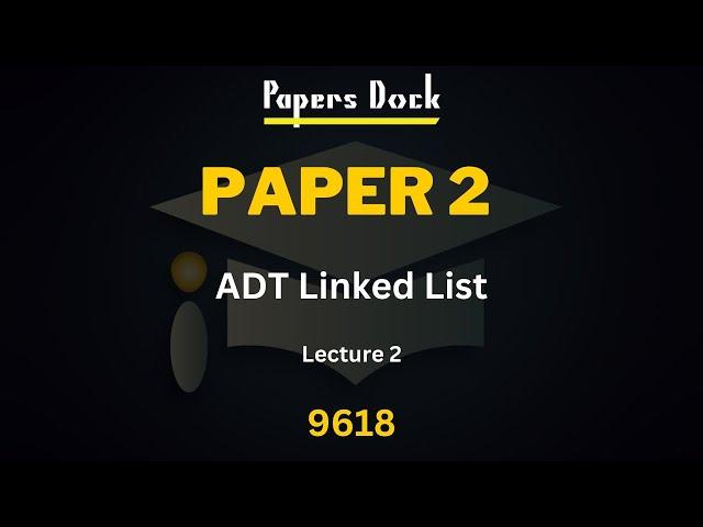 Paper 2 9618 | Abstract Data Type | Linked List | Lecture 2