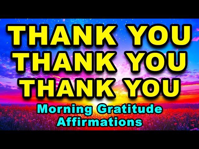 Thank You, I AM Grateful | Morning Gratitude Positive Affirmations | Positive Morning Affirmations