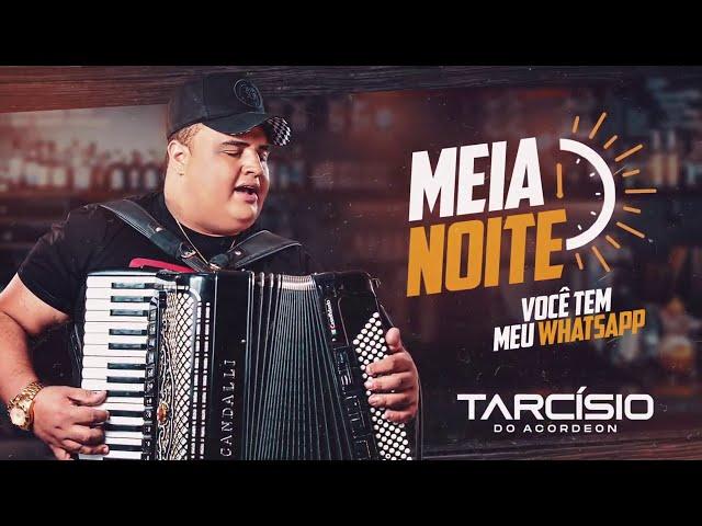 MEIA NOITE (Você tem meu Whatsapp) - Tarcísio do Acordeon [AUDIO e LETRA]