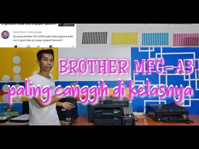 reveiw printer BROTHER A3 SCAN FOTO COPPY WIRELESS -TRIPLE INPUT KERTAS - PALING CANGGIH DI KELASNYA