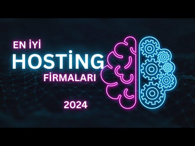 En İyi Hosting Firmaları 2024 - Kaliteli, Performanslı, Uygun