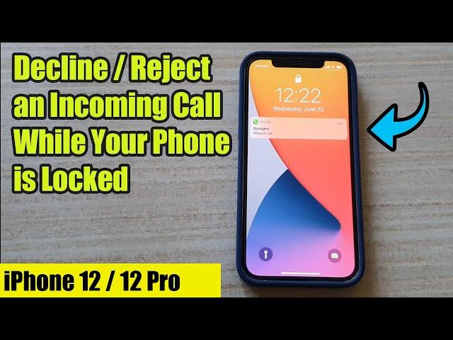 iPhone 12/12 Pro: How to Decline / Reject an Incoming Call While Your Phone is Locked