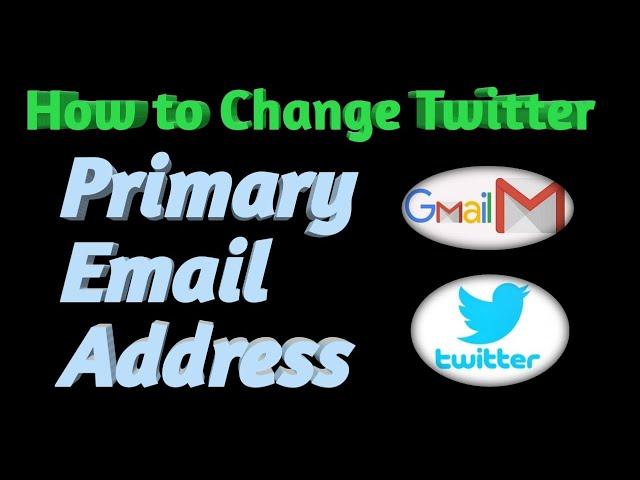 How to Change Gmail Primary Email Address in Twitter - Change Login